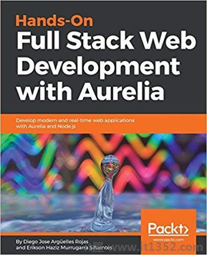 使用Aurelia动手全栈Web开发:使用Aurelia和Node.js开发现代和实时Web应用程序