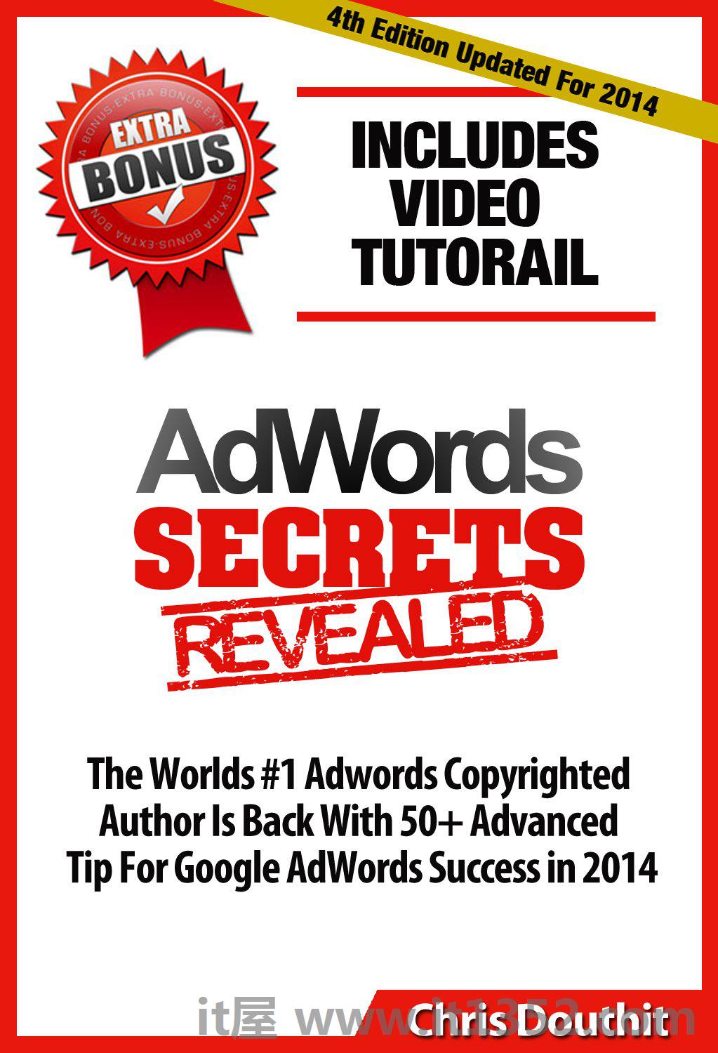 AdWords Secrets Revealed: The Complete Guide To Google AdWords Pay Per Click and PPC Marketing