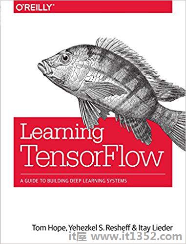 学习TensorFlow:构建深度学习系统的指南