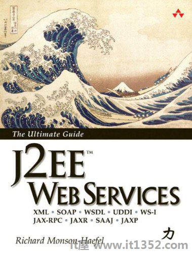 J2EE Web服务:XML SOAP WSDL UDDI WS-I JAX-RPC JAXR SAAJ JAXP